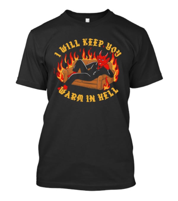 Devil Reclining On Sofa Flames I Will Keep You Warm In Hell T-Shirt