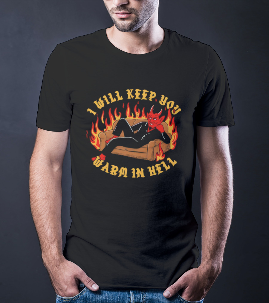 Devil Reclining On Sofa Flames I Will Keep You Warm In Hell T-Shirt