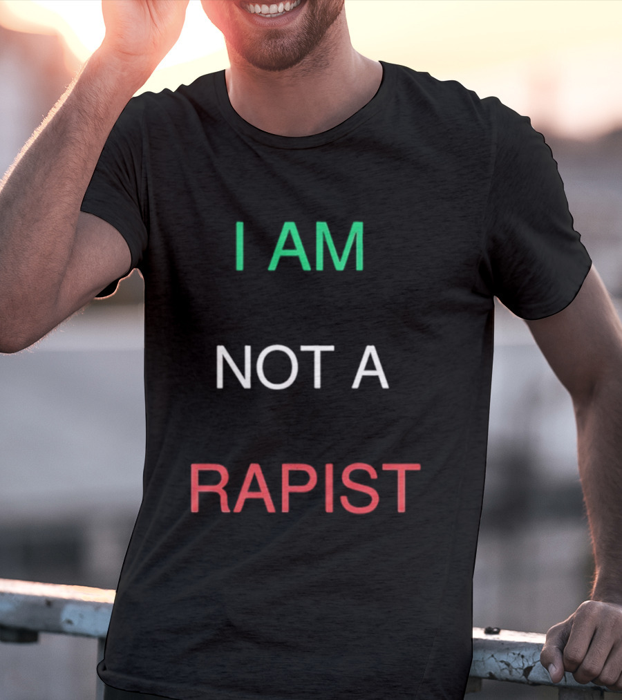 I Am Not A Rapist T-Shirt