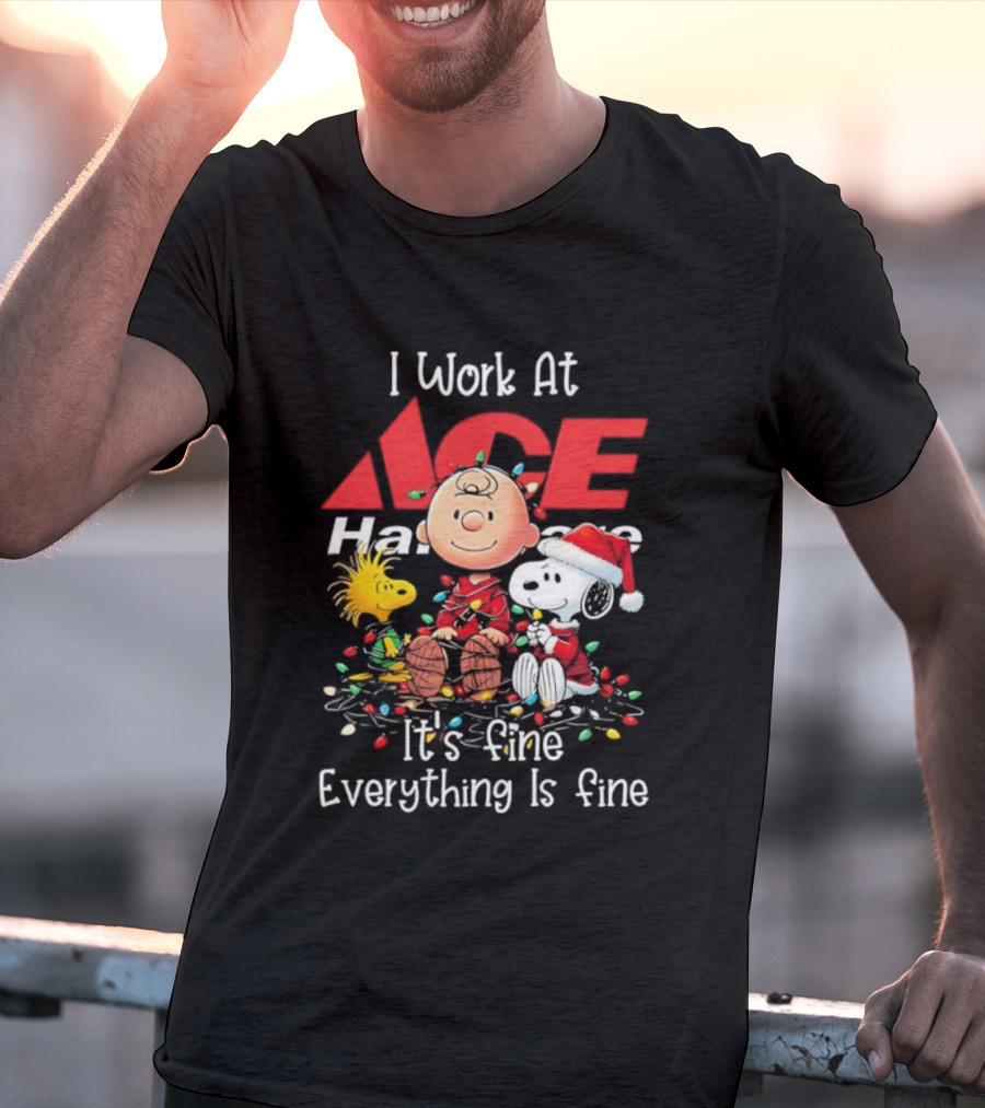 Peanuts Characters Christmas Lights I Work At Ace Hardware It's Fine Everything Is Fine T-Shirt