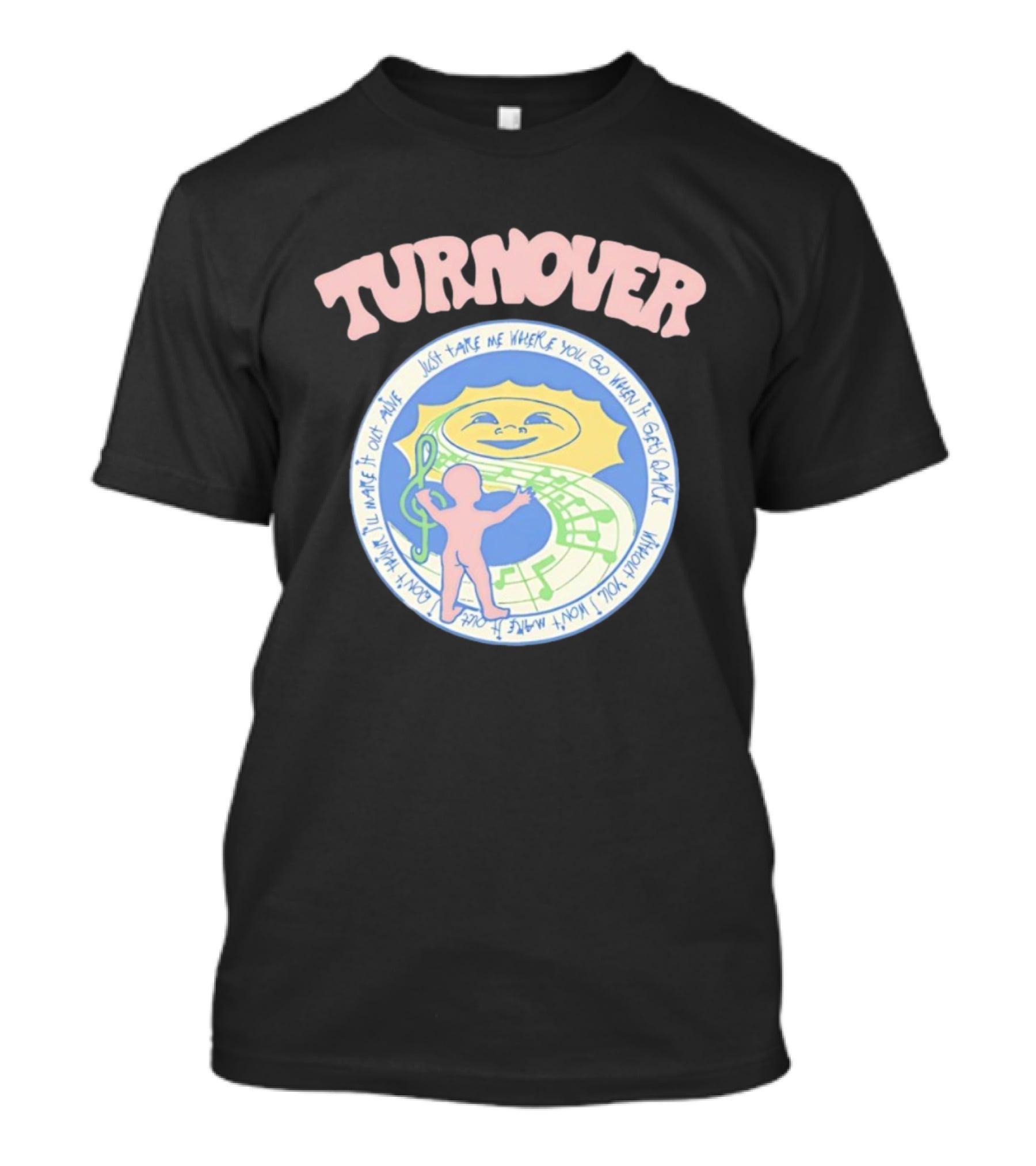 TURNOVER Just Take Me Where You Go When It Gets Dark I Won’t Make It Out Alive T-Shirt