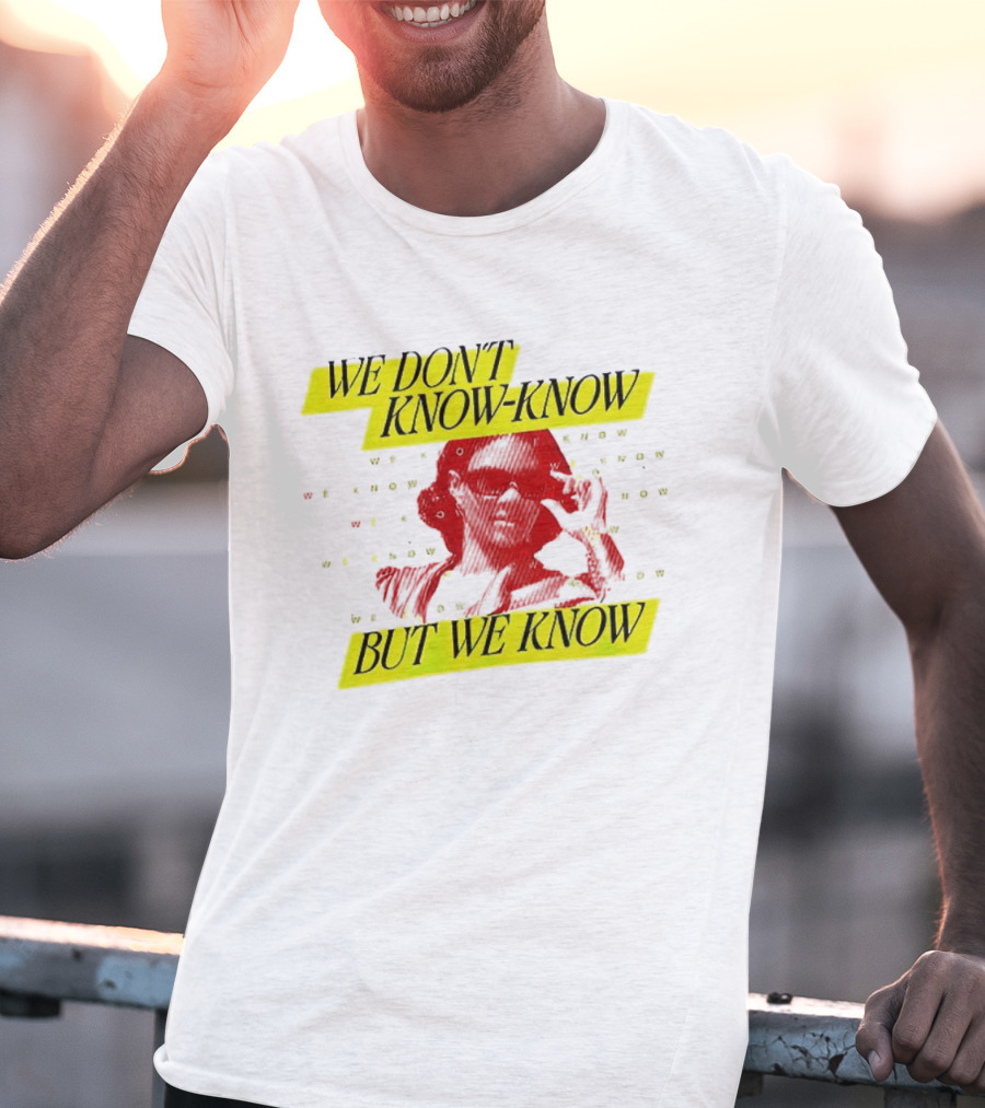 Candace Owens We Don't Know-Know But We Know T-Shirt