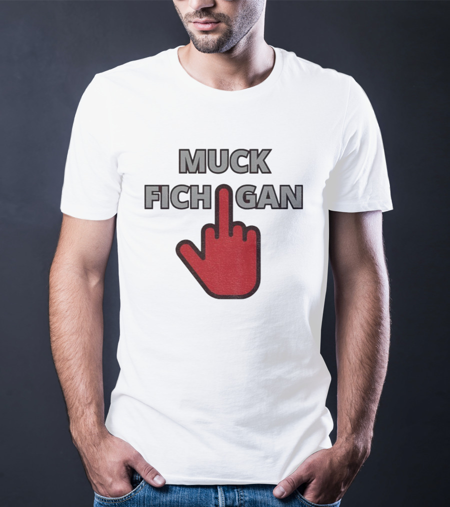 Muck Fichigan Middle Finger Ohio State Buckeyes Football Rivalry T-Shirt