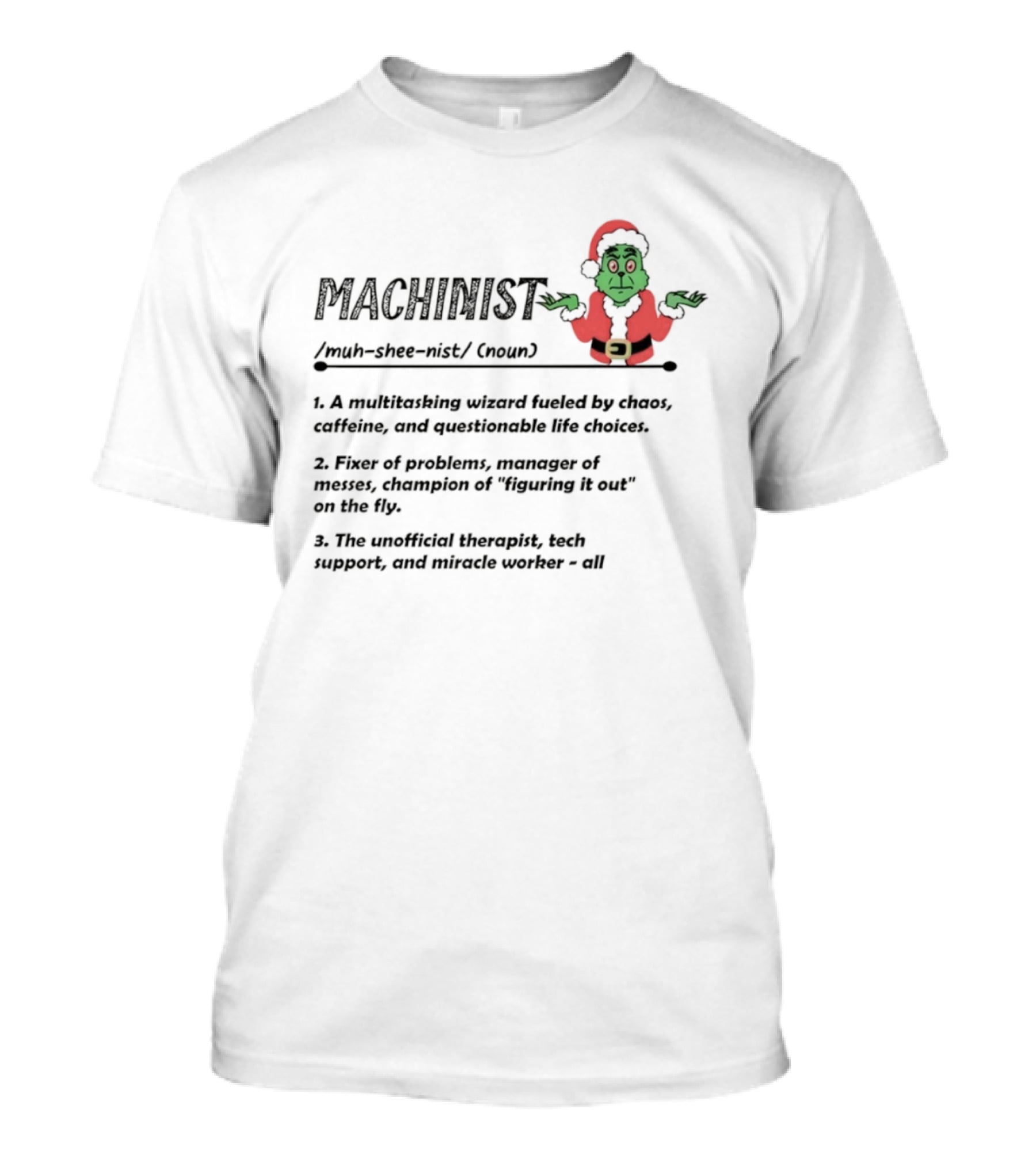 Grinch Santa Claus Machinist Definition Multitasking Wizard Fueled By Chaos Caffeine Christmas T-Shirt