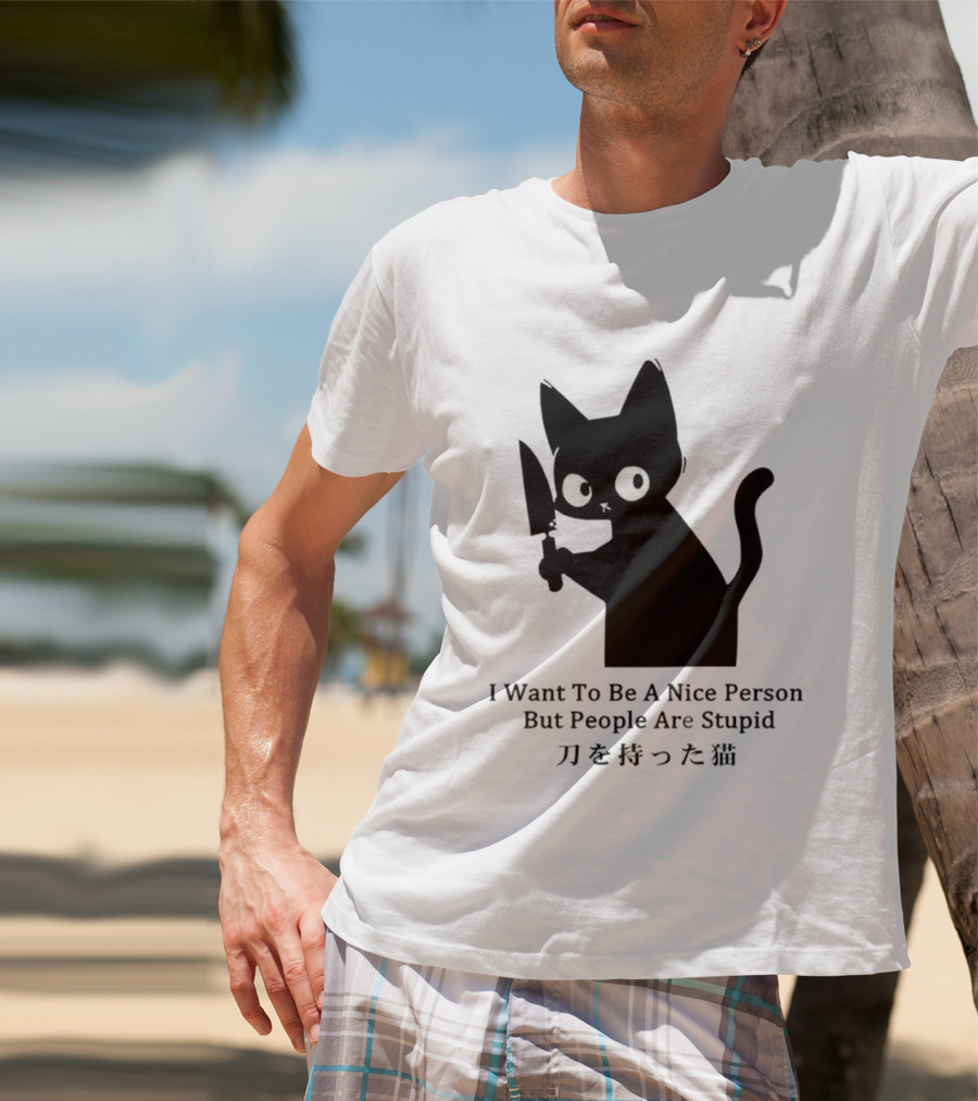 Black Cat With Knife Japan I Want To Be A Nice Person But People Are Stupid T-Shirt