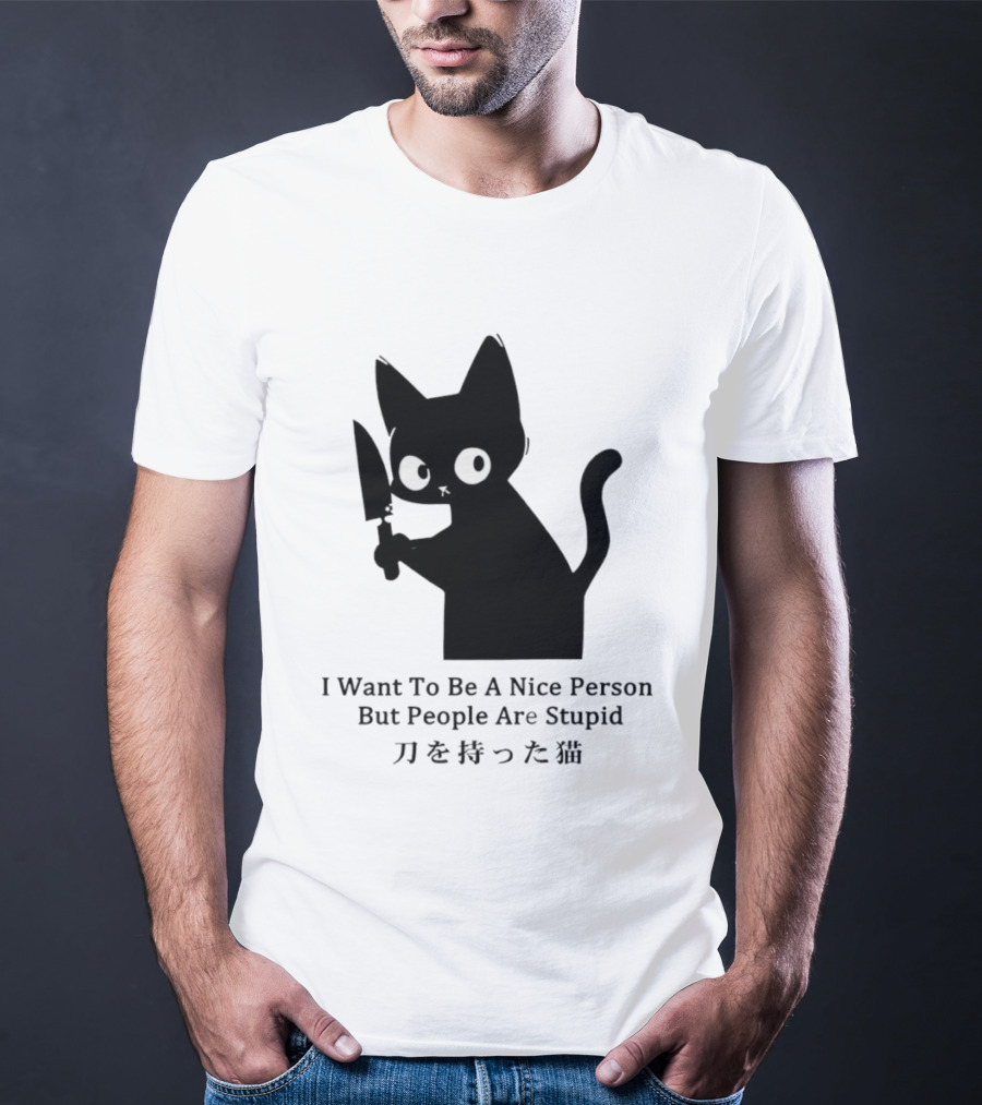 Black Cat With Knife Japan I Want To Be A Nice Person But People Are Stupid T-Shirt