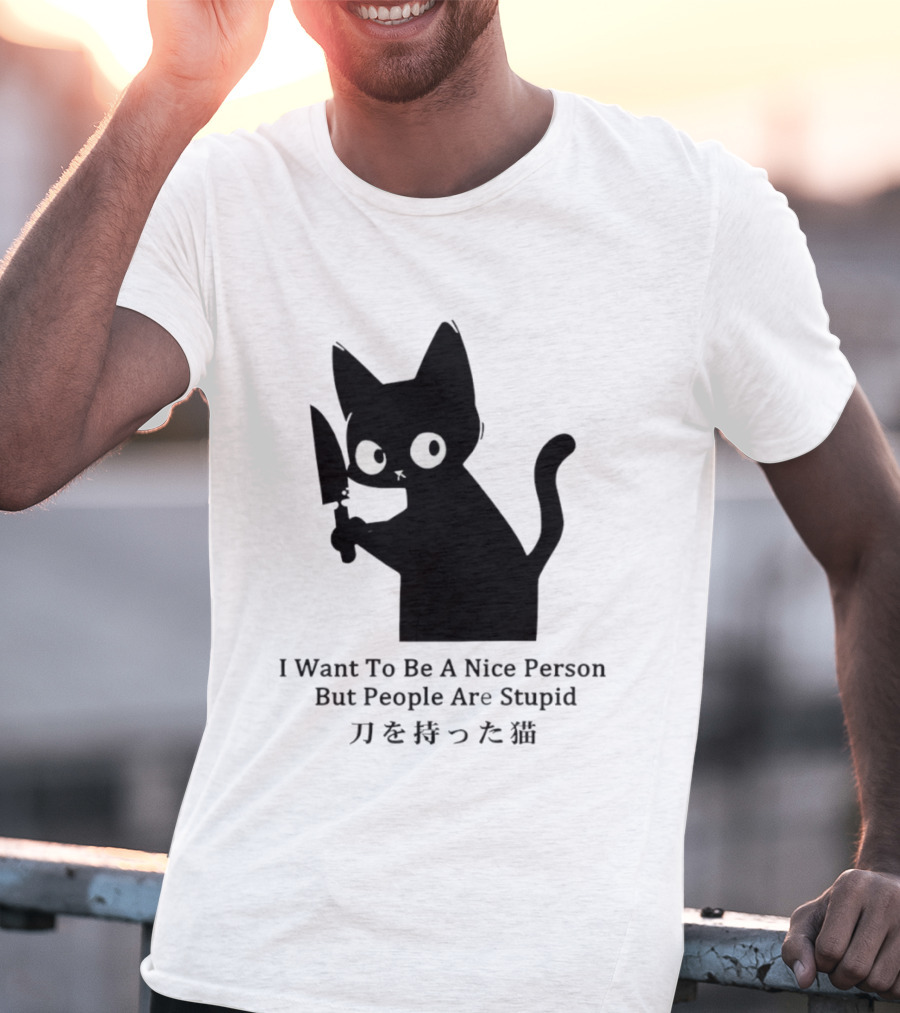 Black Cat With Knife Japan I Want To Be A Nice Person But People Are Stupid T-Shirt