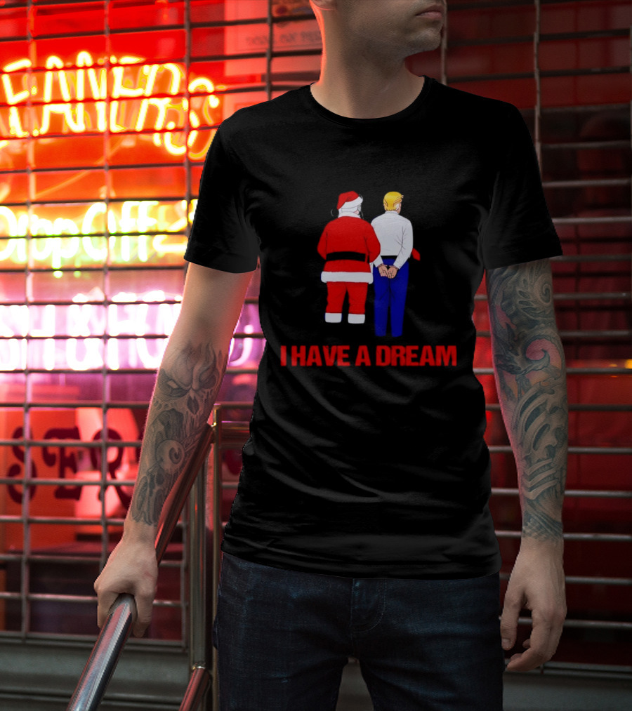 I Have A Dream Santa Claus And Trump Ornament Christmas Humor T-Shirt