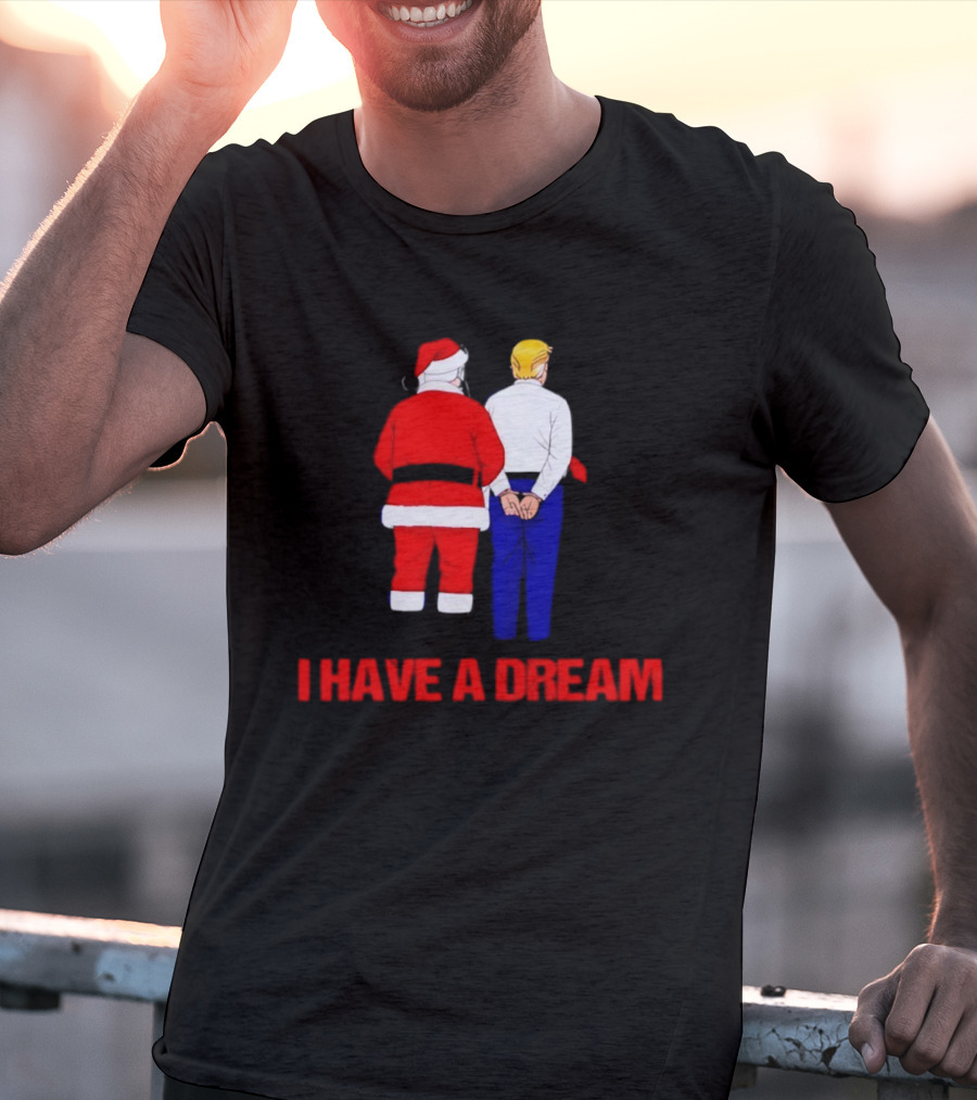 I Have A Dream Santa Claus And Trump Ornament Christmas Humor T-Shirt