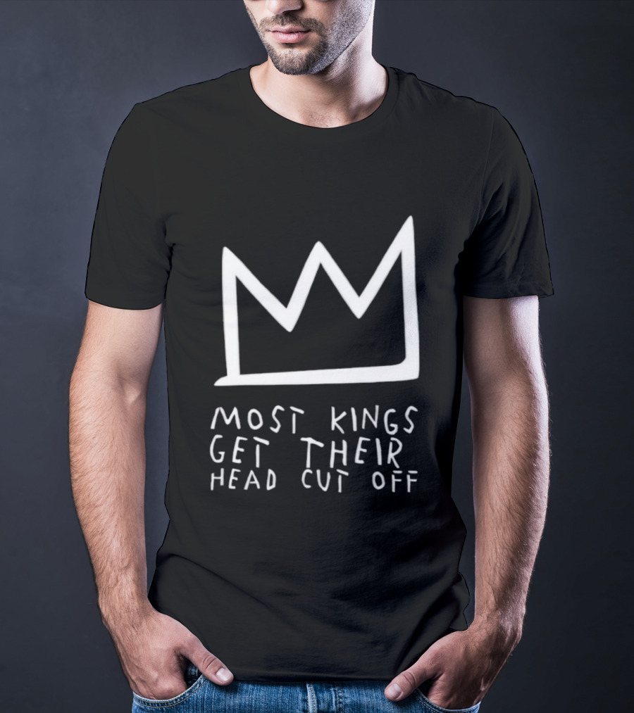 Most Kings Get Their Head Cut Off Crown Symbol Basquiat Style T-Shirt