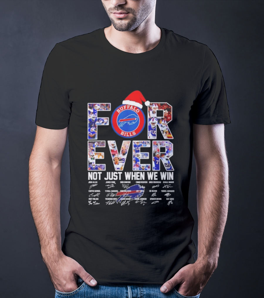 Buffalo Bills Forever Not Just When We Win Christmas Signatures T-Shirt