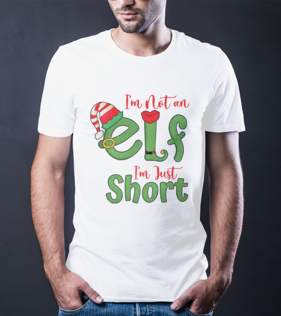 I’m Not An Elf I’m Just Short Funny Christmas Holiday Saying T-Shirt