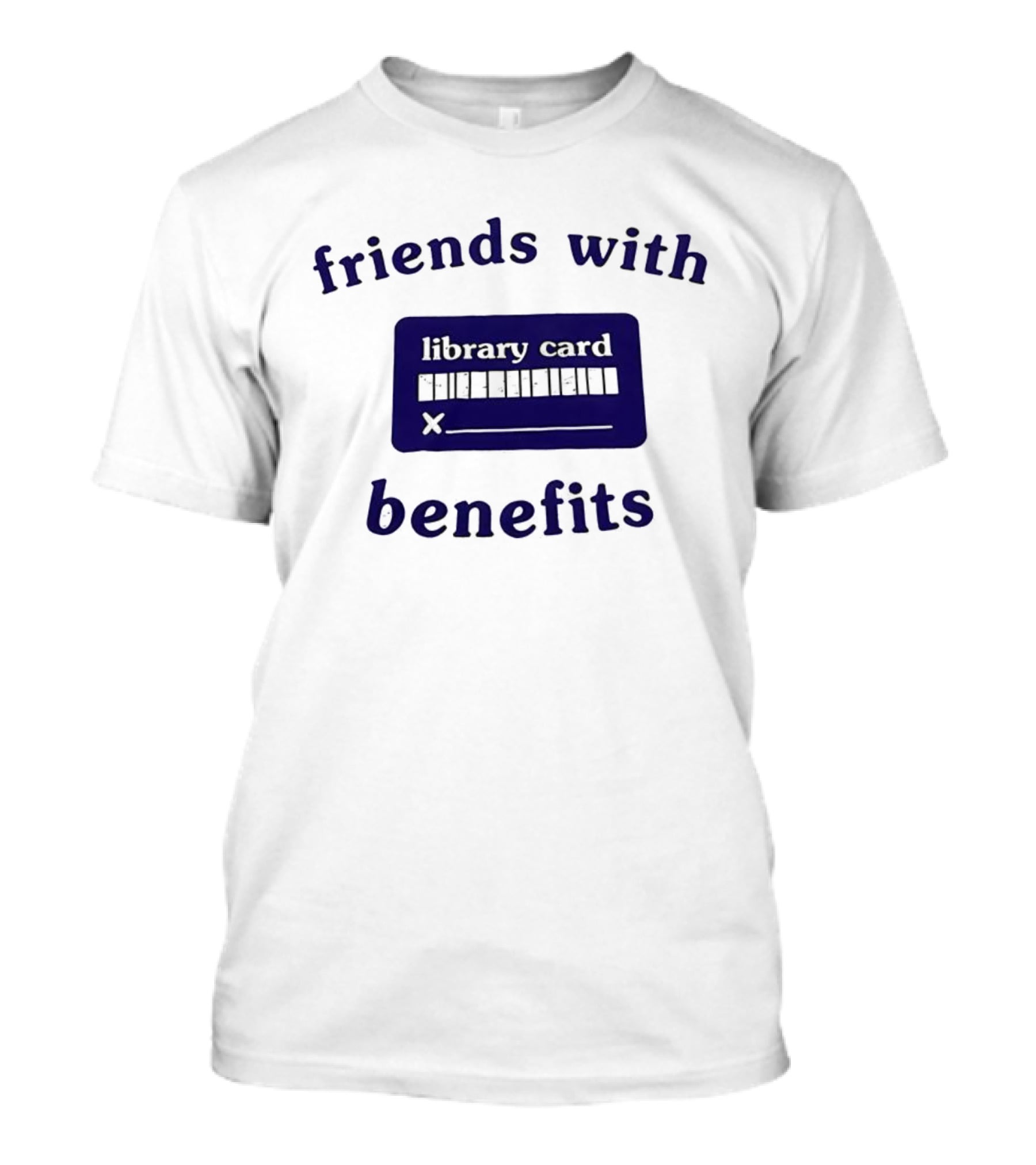 Friends With Benefits Library Card Literacy Humor T-Shirt