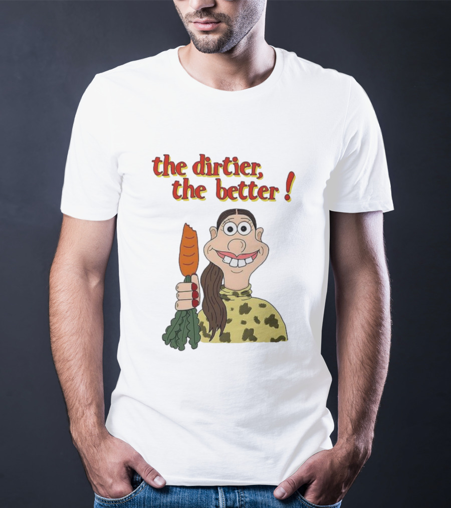 The Dirtier The Better Carrot Character T-Shirt