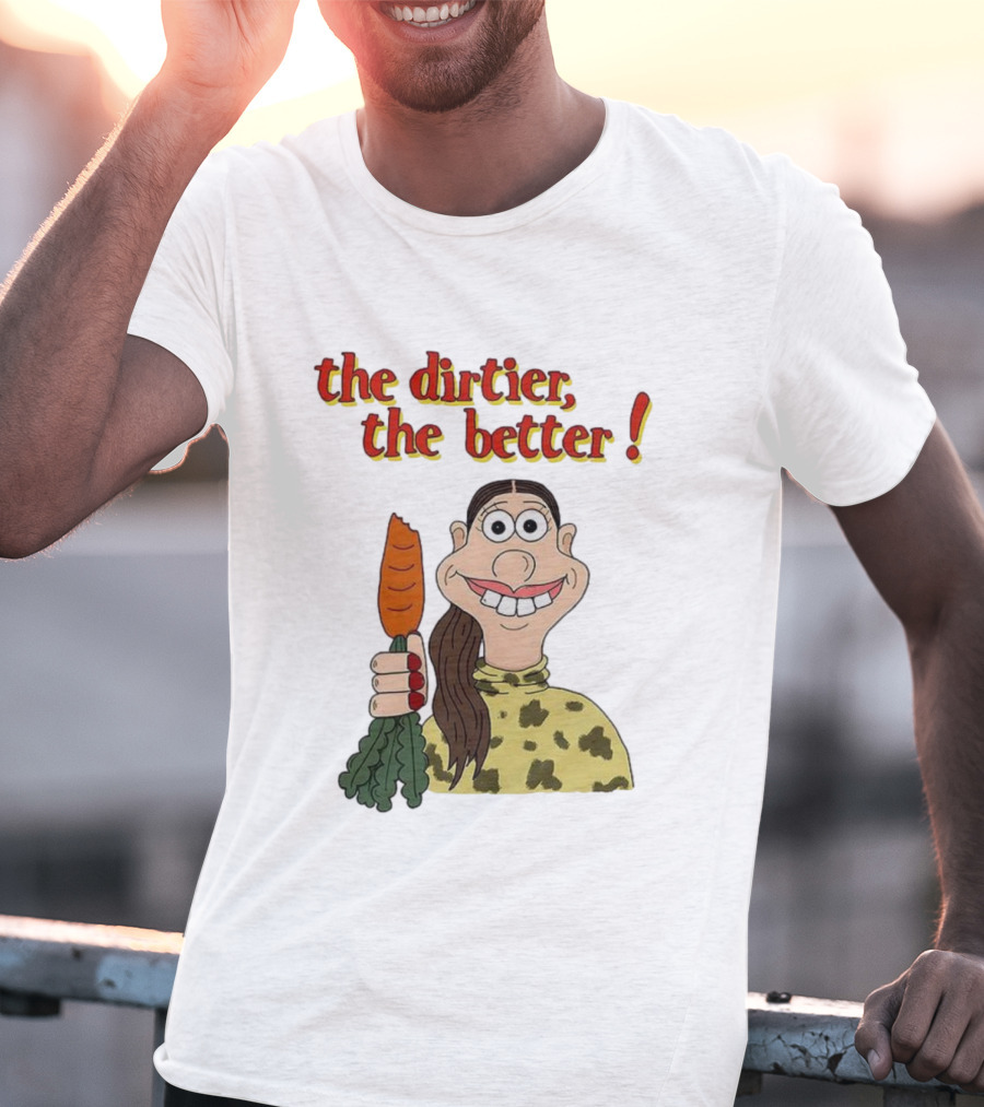 The Dirtier The Better Carrot Character T-Shirt