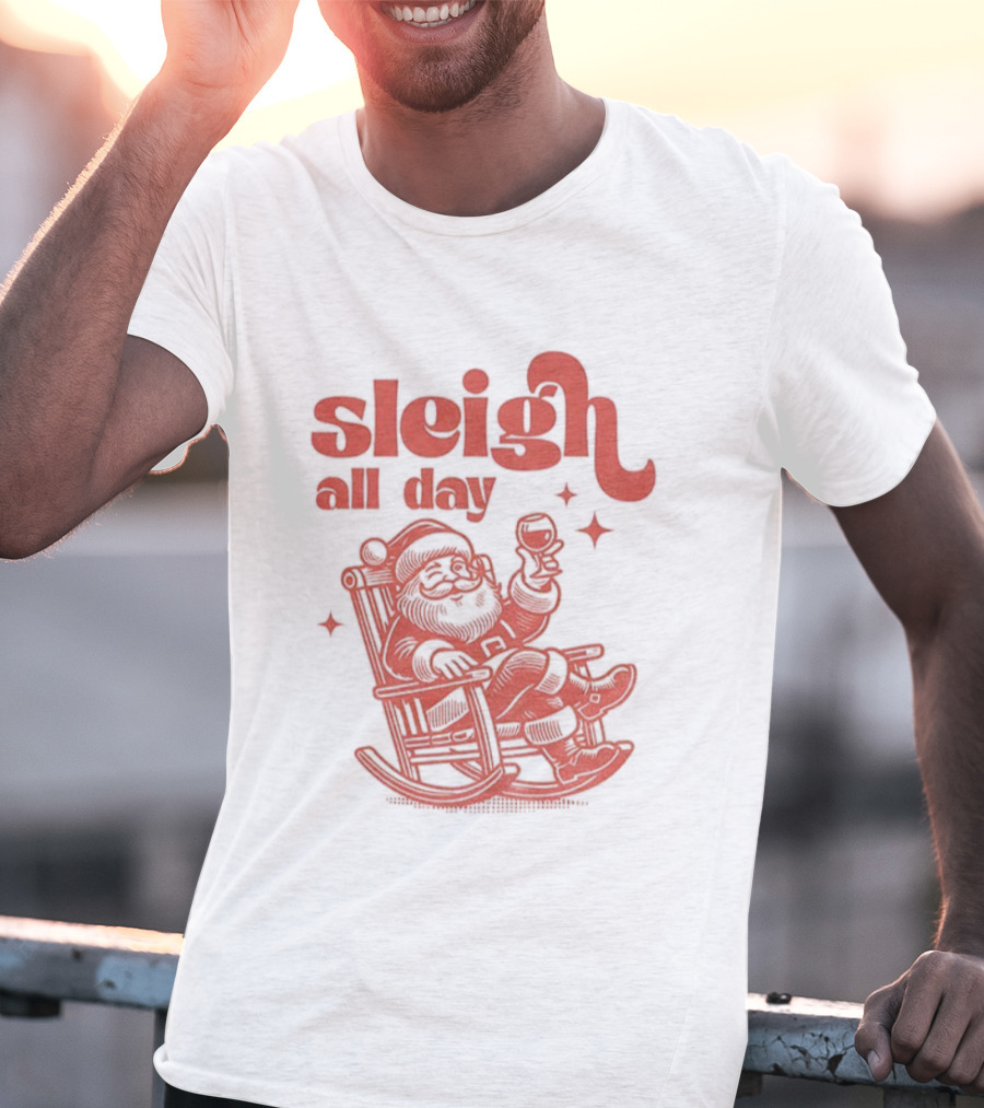 Sleigh All Day Santa Claus Christmas Cheer T-Shirt