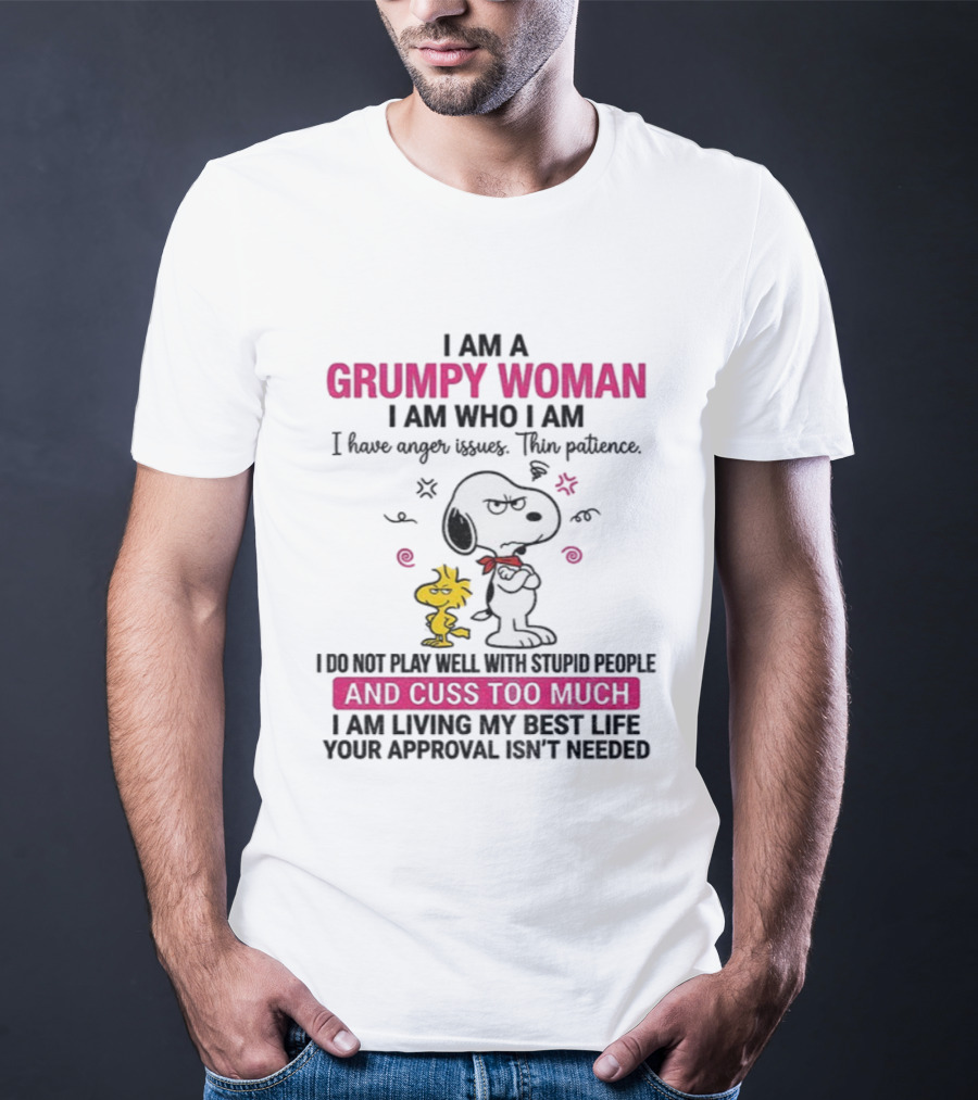 Snoopy Grumpy Woman I Am Who I Am Anger Issues Thin Patience Cuss Too Much T-Shirt