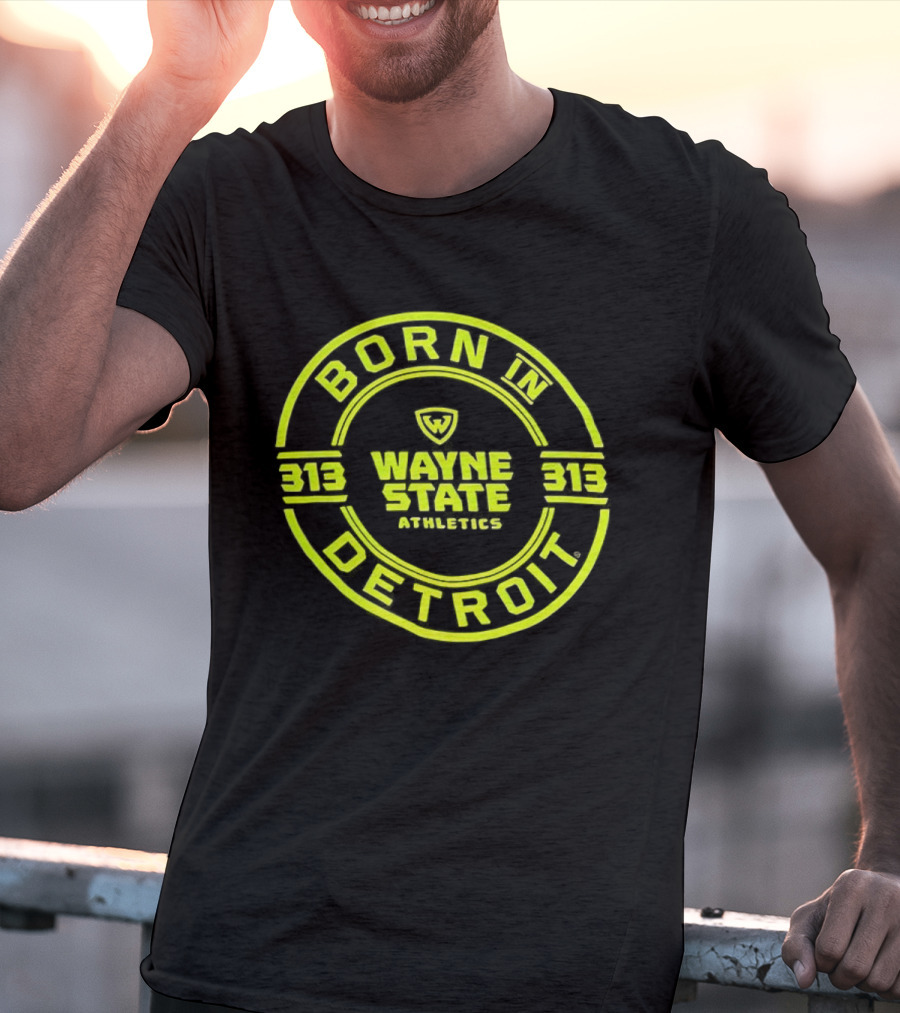 Born In Detroit Wayne State Athletics 313 T-Shirt