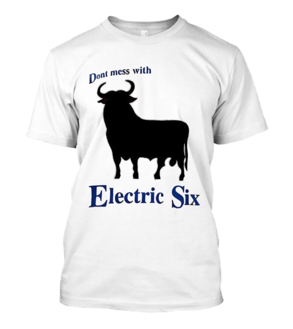 Electric Six Charging Bull Don't Mess With Energy T-Shirt