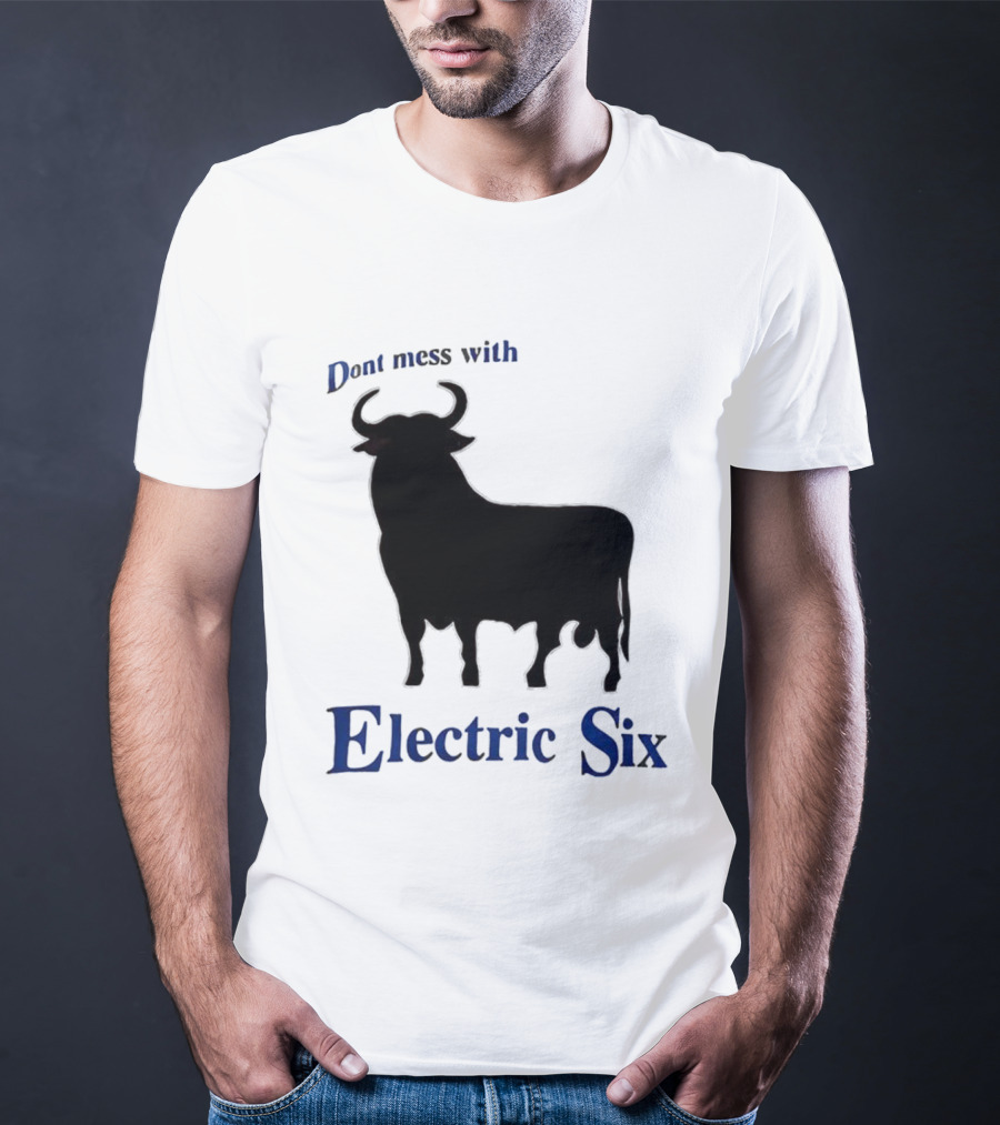 Electric Six Charging Bull Don't Mess With Energy T-Shirt