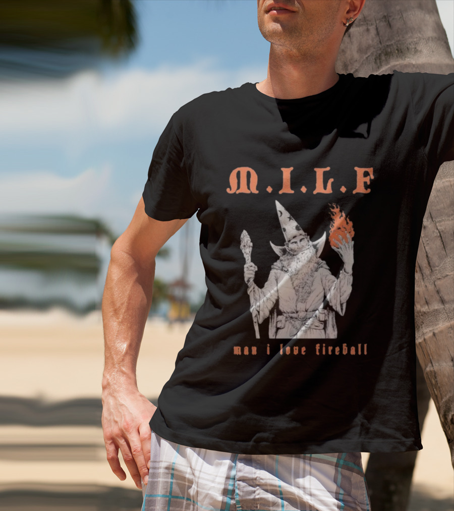 M.I.L.F Man I Love Fireball Wizard Holding Fire Fantasy Theme T-Shirt