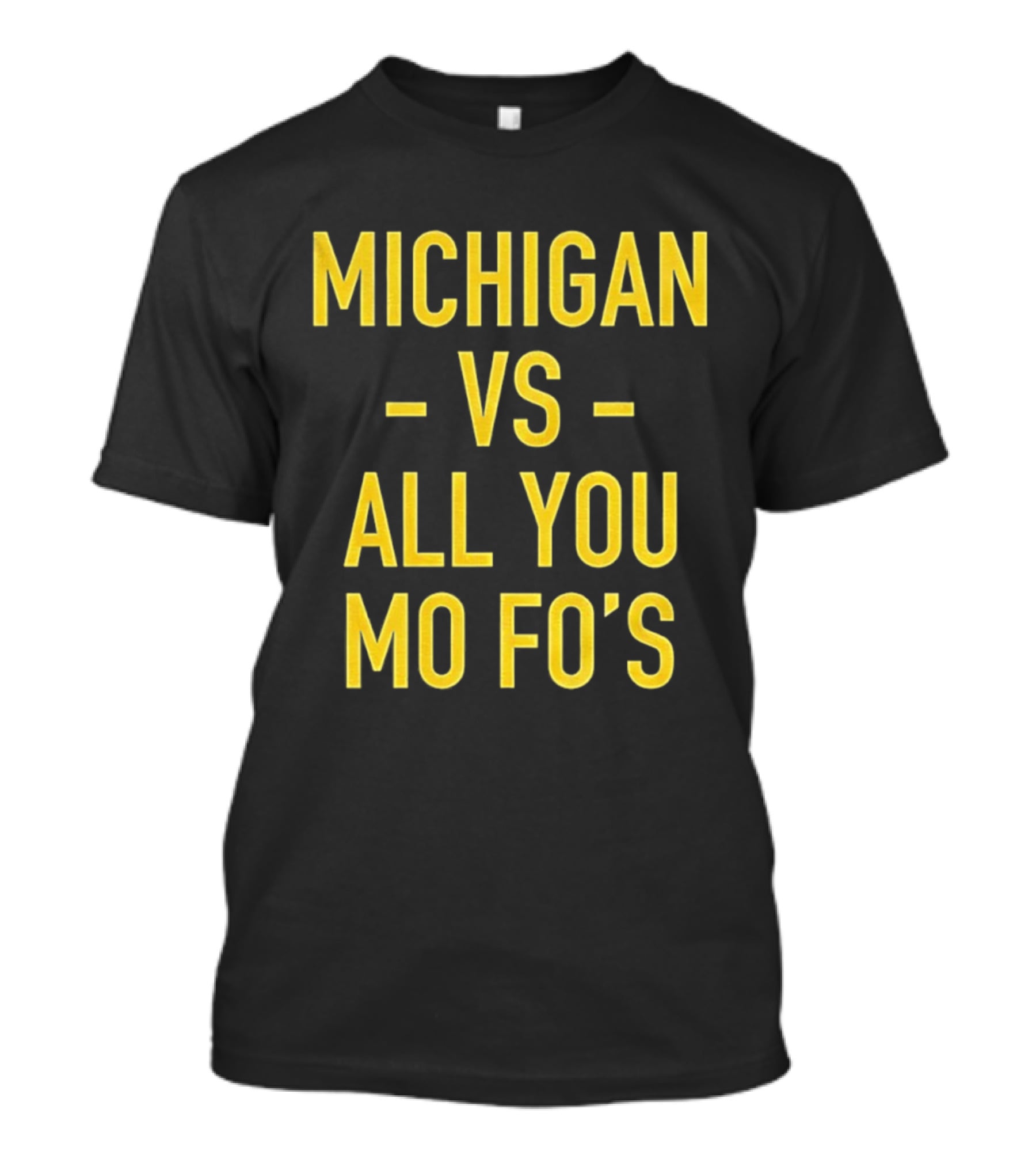 Michigan Vs All You Mo Fo’s T-Shirt