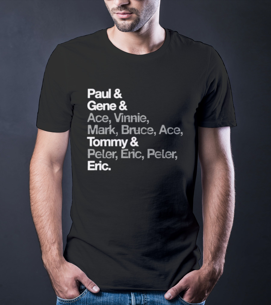 Paul Gene Ace Vinnie Mark Bruce Tommy Peter Eric T-Shirt