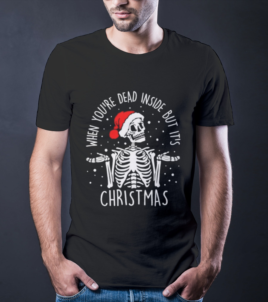 When You're Dead Inside But It's Christmas Skeleton Santa Hat T-Shirt