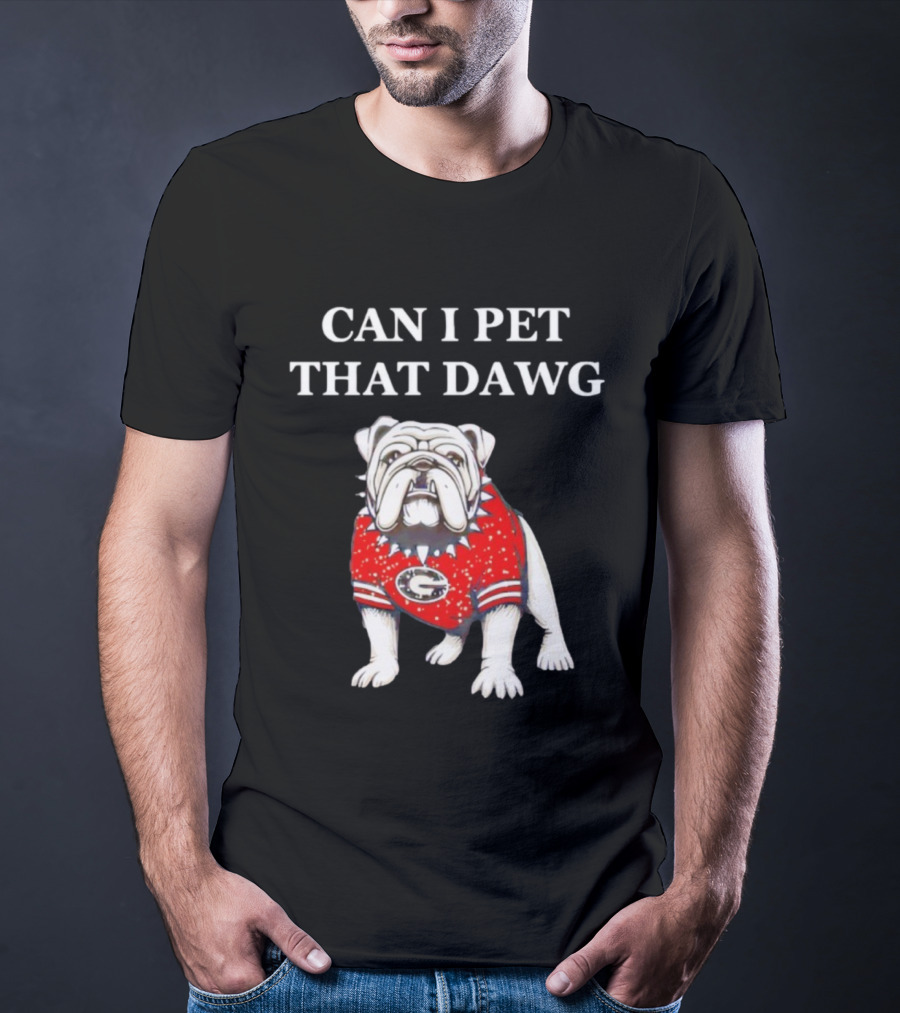 Can I Pet That Dawg Georgia Bulldogs Apparel T-Shirt