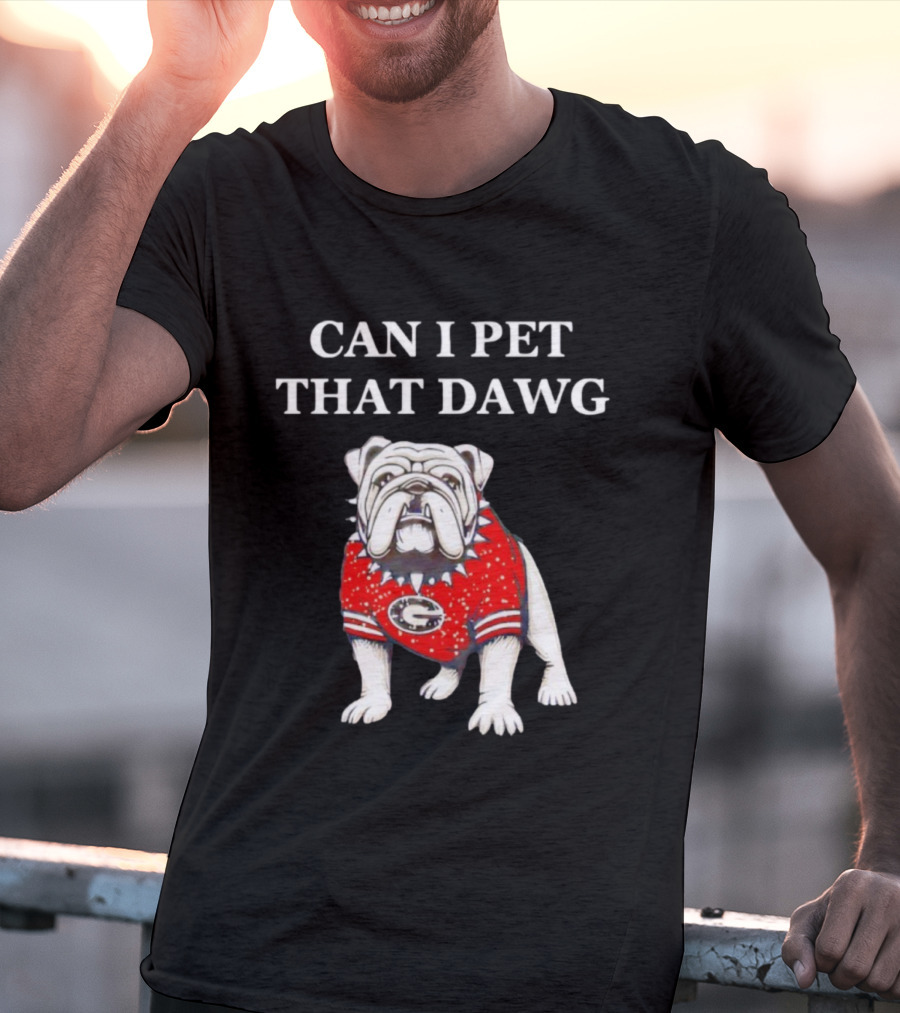 Can I Pet That Dawg Georgia Bulldogs Apparel T-Shirt