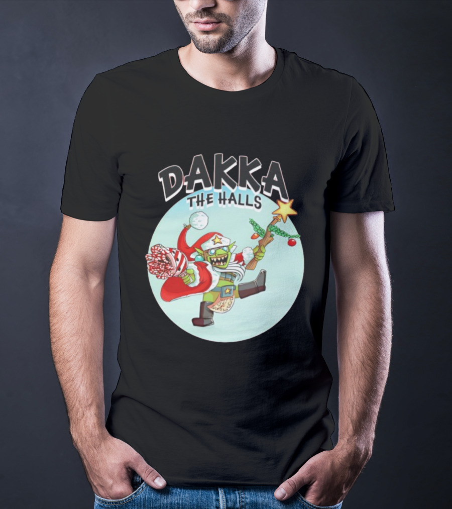 Dakka The Halls Christmas Goblin Festive Cheer T-Shirt
