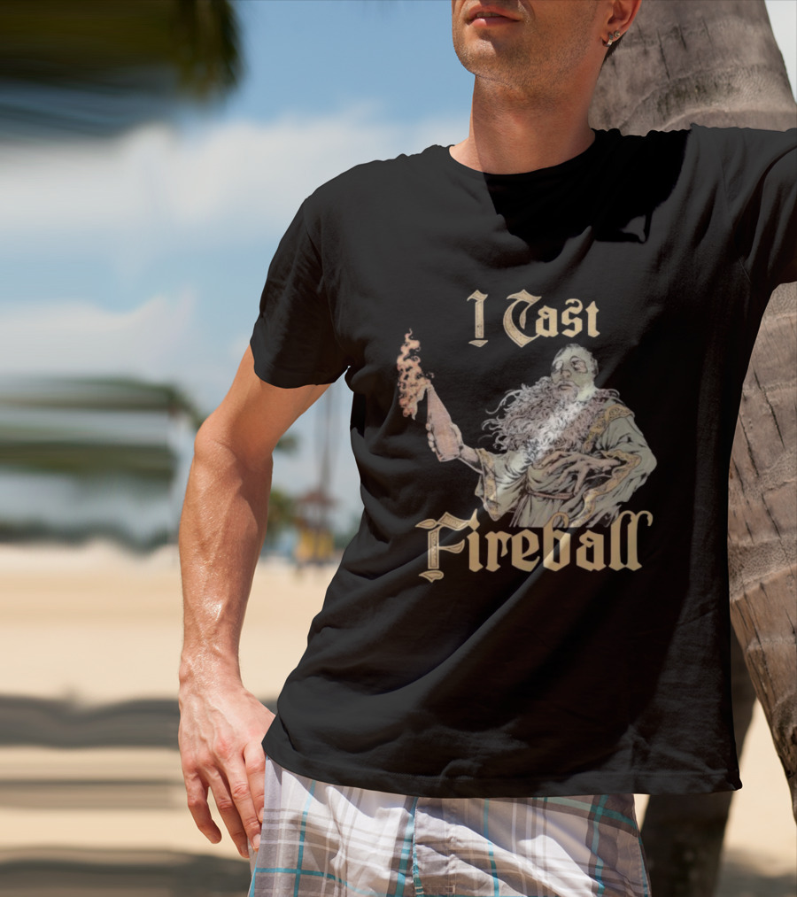 I Cast Fireball Wizard Magic Spellcaster T-Shirt