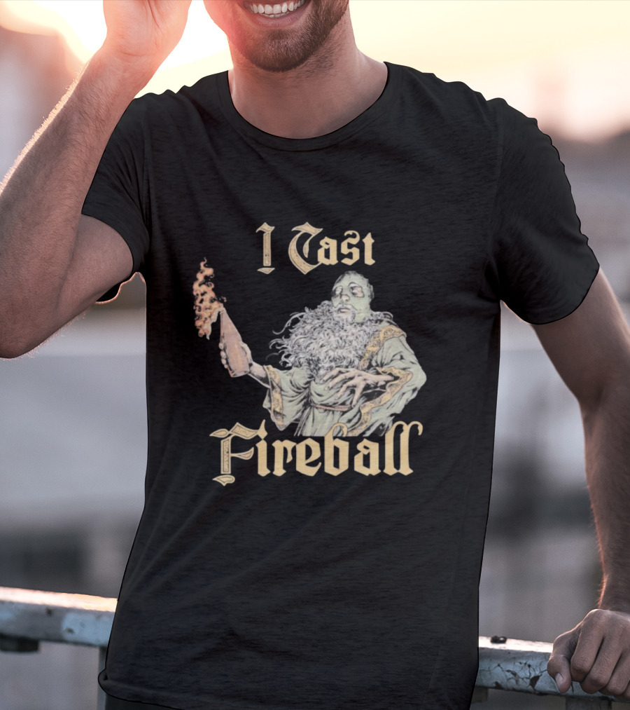 I Cast Fireball Wizard Magic Spellcaster T-Shirt