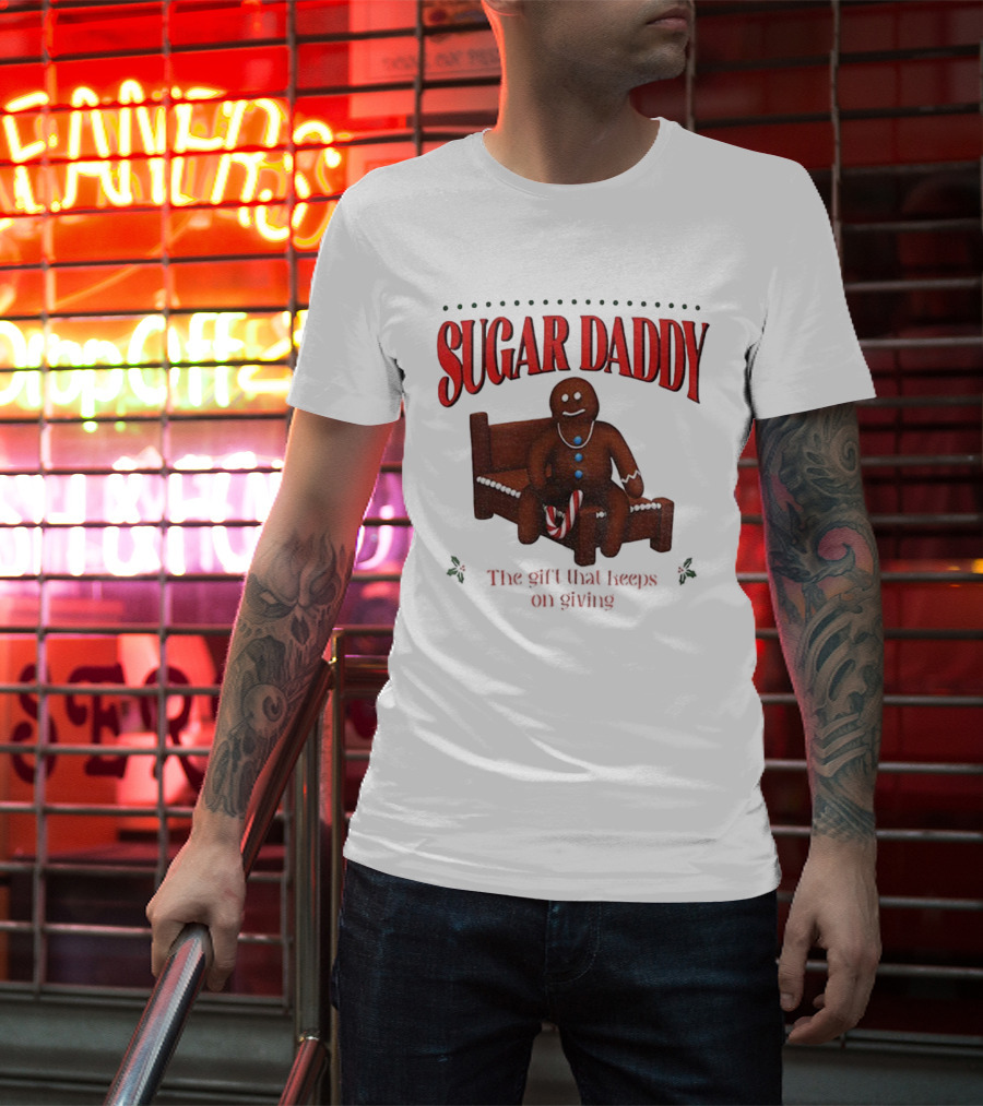 Sugar Daddy Gingerbread: The Gift That Keeps On Giving This T-Shirt