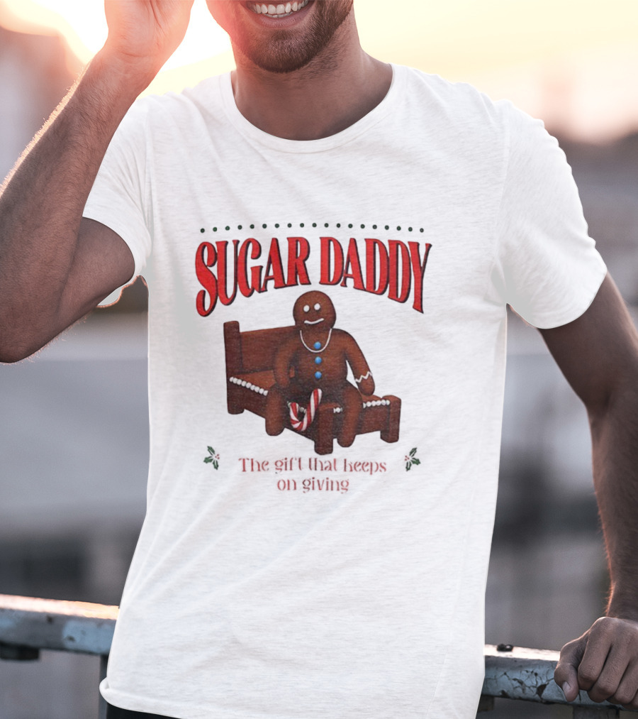 Sugar Daddy Gingerbread: The Gift That Keeps On Giving This T-Shirt