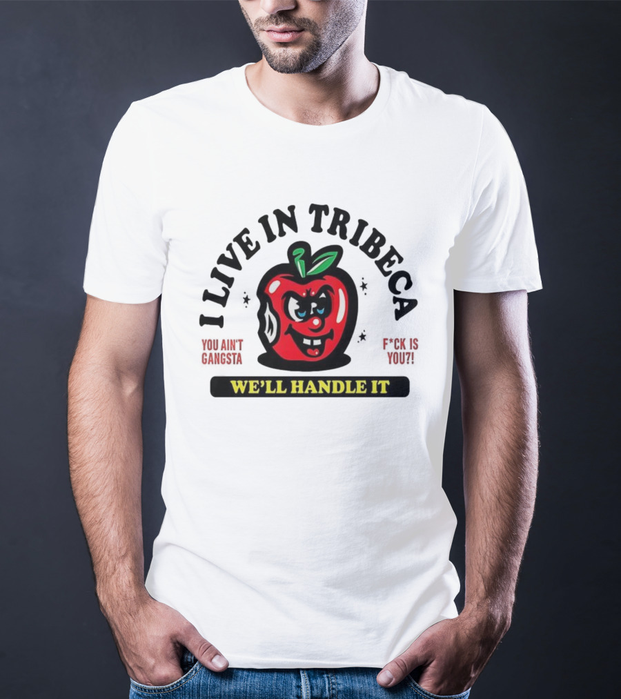 I Live In Tribeca We'll Handle It Angry Apple Retro Style T-Shirt