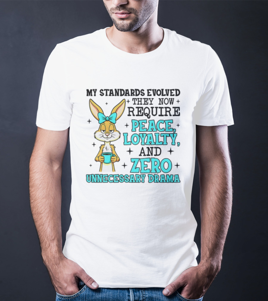 Rabbit With Coffee My Standards Evolved Require Peace Loyalty Zero Unnecessary Drama T-Shirt