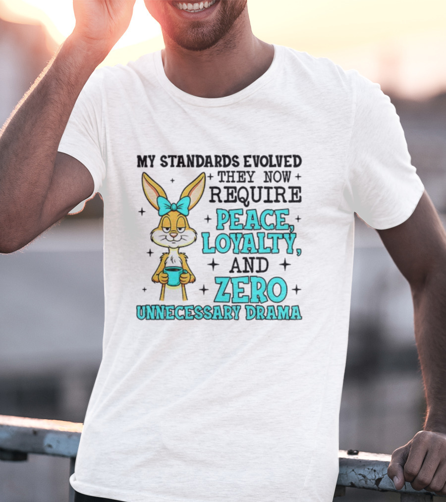 Rabbit With Coffee My Standards Evolved Require Peace Loyalty Zero Unnecessary Drama T-Shirt