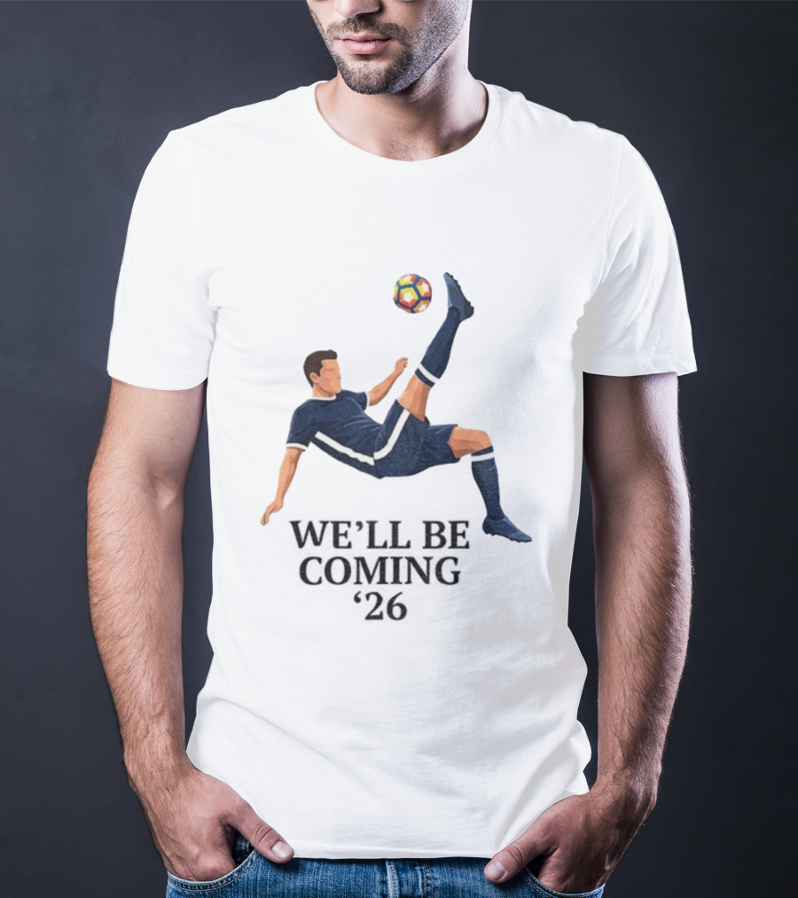 Scotland We'll Be Coming 2026 World Cup Soccer Player Kick T-Shirt
