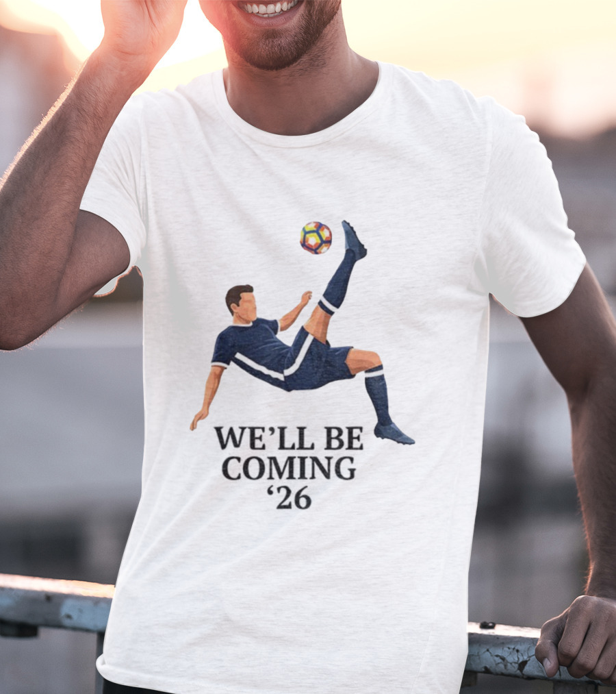 Scotland We'll Be Coming 2026 World Cup Soccer Player Kick T-Shirt