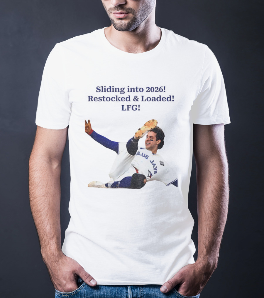 Sliding Into 2026 Blue Jays Restocked Loaded LFG T-Shirt