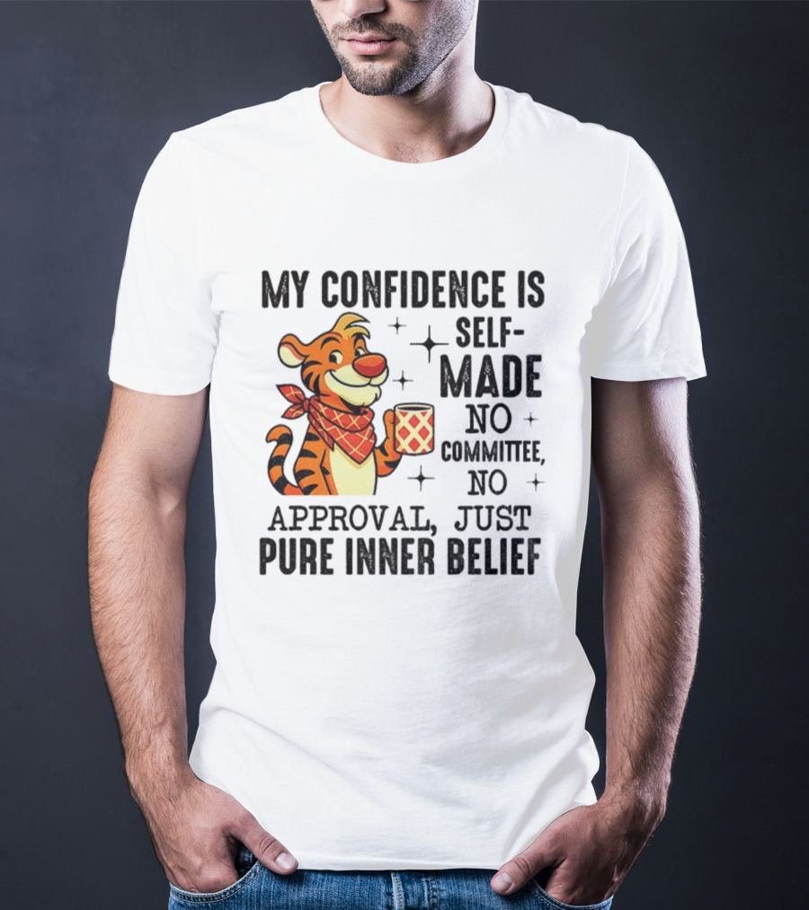 Self-Made Tiger Confidence Inner Belief No Committee No Approval T-Shirt
