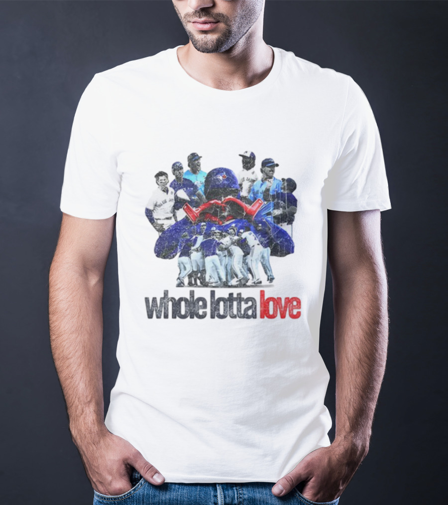 Toronto Blue Jays Whole Lotta Love Baseball Team Celebration T-Shirt