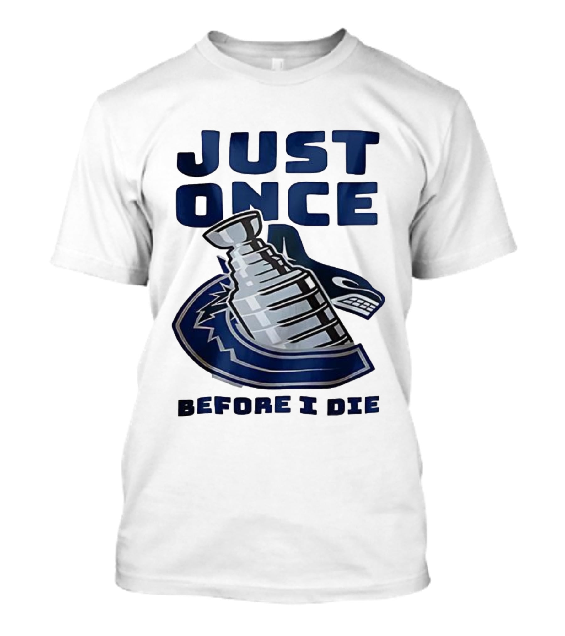 Vancouver Canucks Just Once Before I Die Stanley Cup Victory Dream T-Shirt
