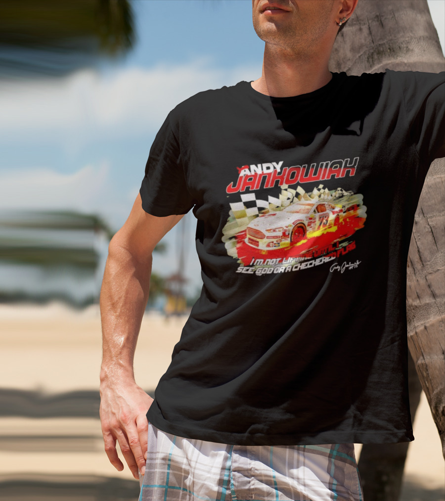 Andy Jankowiak 73 Racing Car Checkered Flag Until I See God T-Shirt