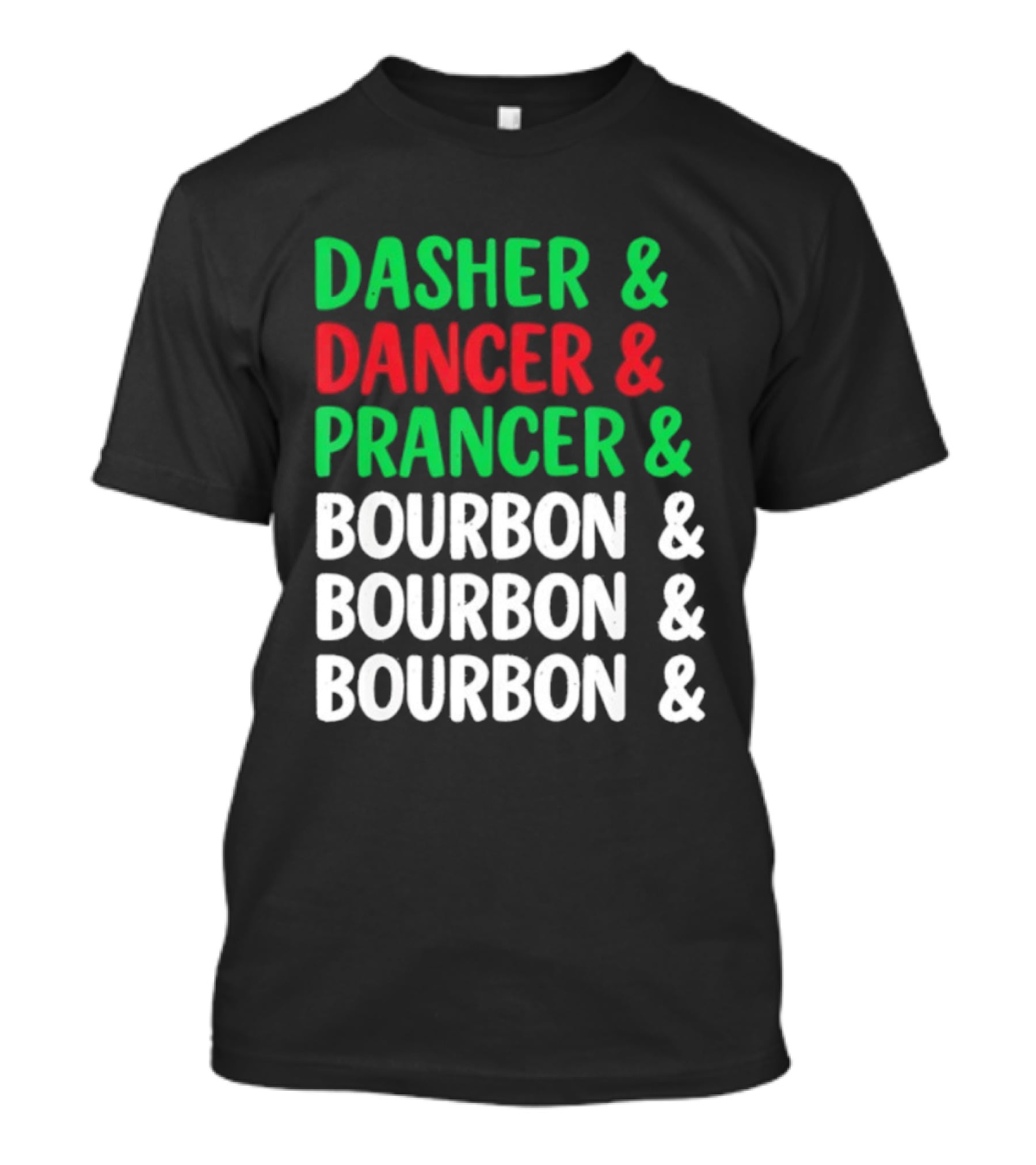 Dasher Dancer Prancer Bourbon Christmas Holiday Humor T-Shirt