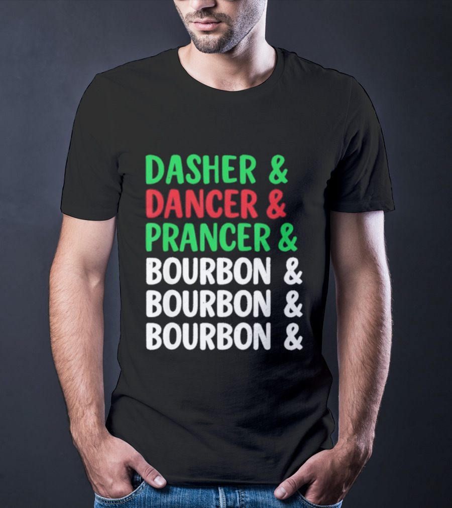 Dasher Dancer Prancer Bourbon Christmas Holiday Humor T-Shirt