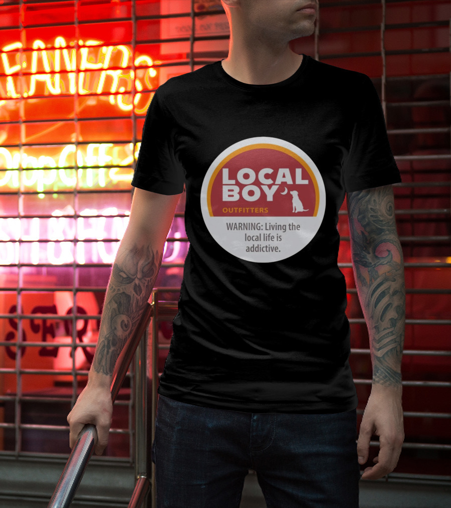 Cinnamon Local Boy Outfitters Warning Living The Local Life Is Addictive T-Shirt