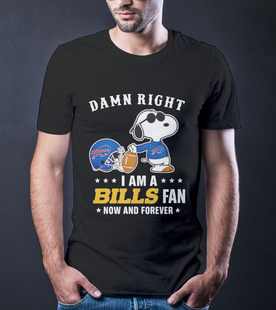 Damn Right I Am A Snoopy Buffalo Bills Fan Now And Forever T-Shirt