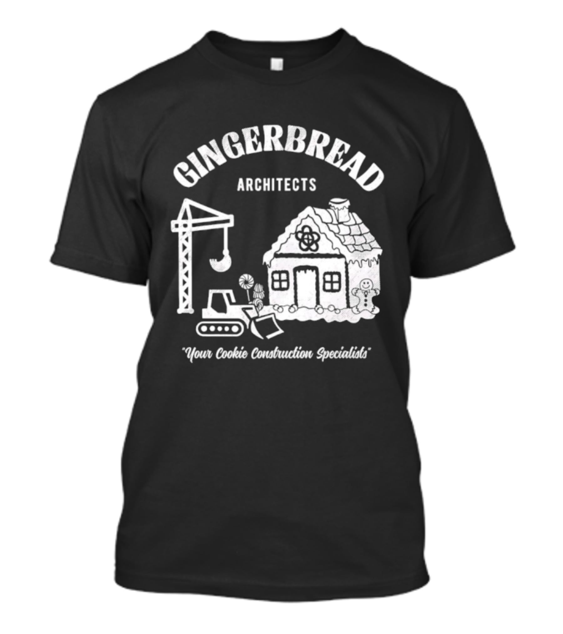 Gingerbread Architects Your Cookie Construction Specialists T-Shirt